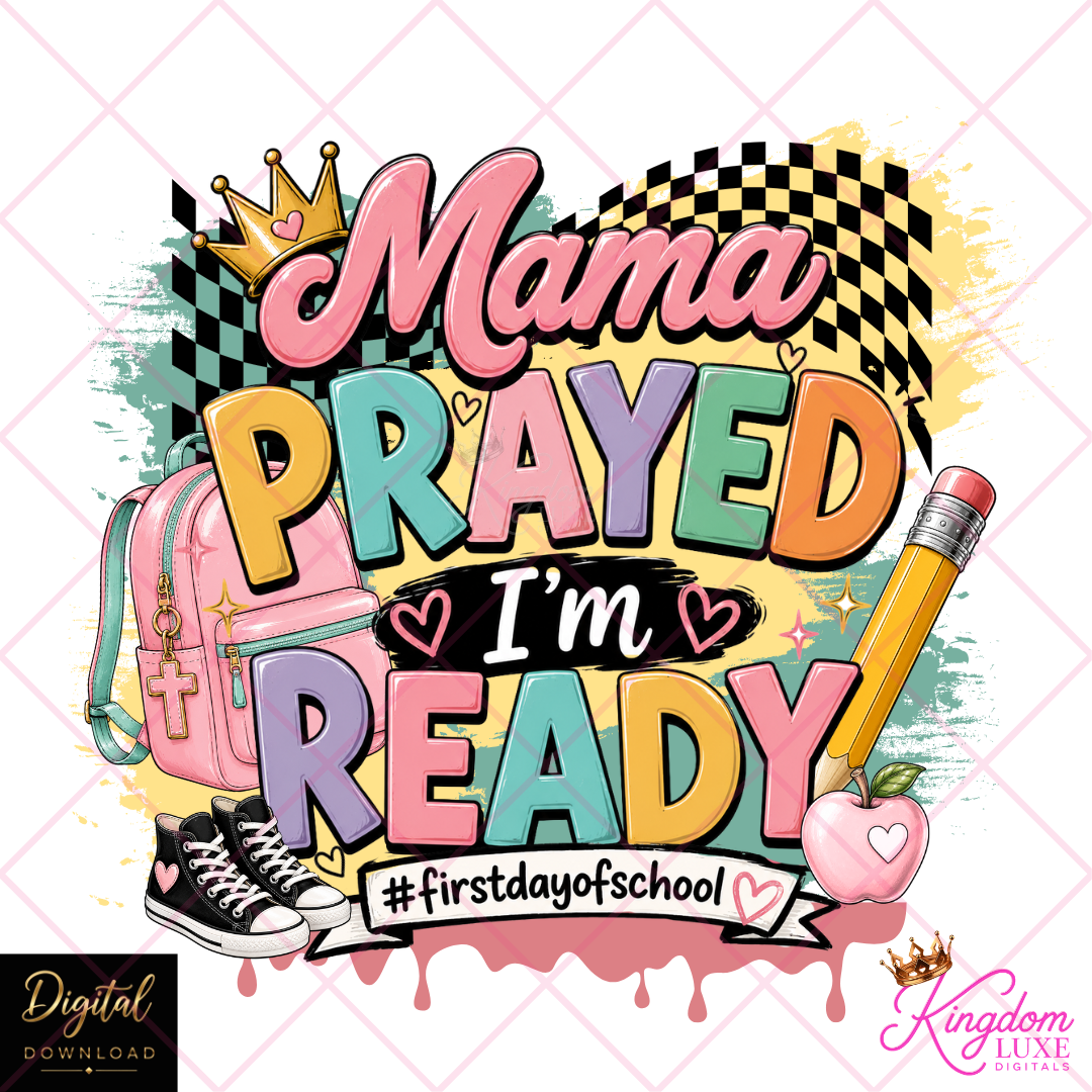 Mama Prayed I'm Ready PNG | First Day of School Sublimation Design | Christian Back to School PNG | Faith Based School Graphic Download
