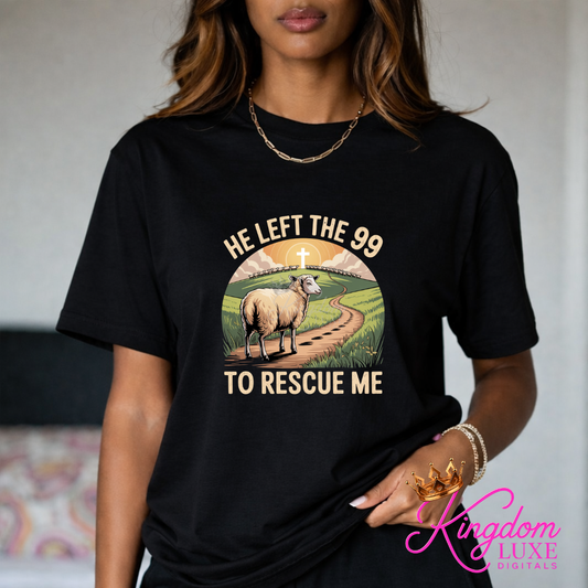 He Left The 99 Shirt | Christian Testimony Tee | Luke 15:4 Shirt | Faith Based Apparel | Christian Graphic Tee